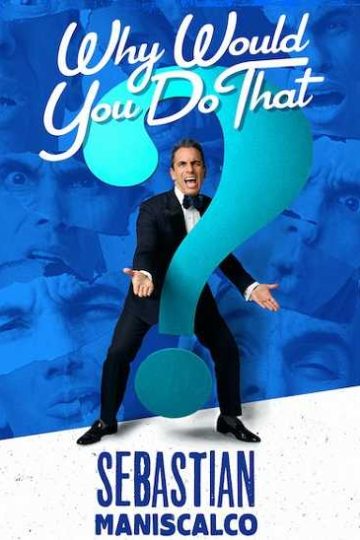 Sebastian Maniscalco Why Would You Do That ( 2016 )