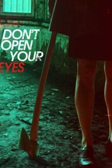 Don’t Open Your Eyes ( 2018 )
