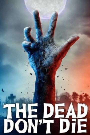 The Dead Don’t Die ( 2019 )
