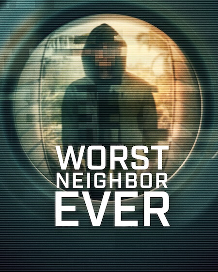 Worst Neighbor Ever