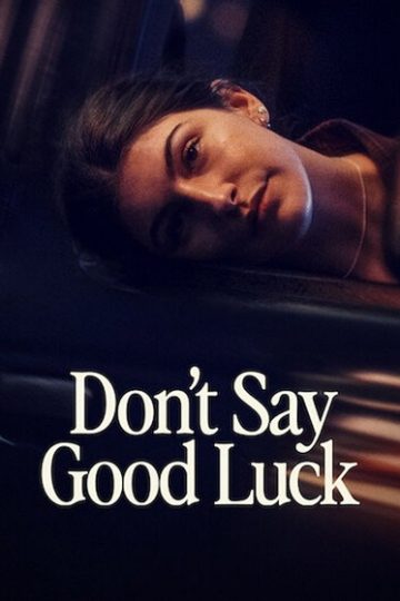 Don’t Say Good Luck ( 2026 )